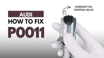 How To Fix P0011 Engine Error Code in AUDI : Complete Fixing Guide