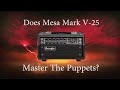 Does Mesa Mark V-25 Master The Puppets?