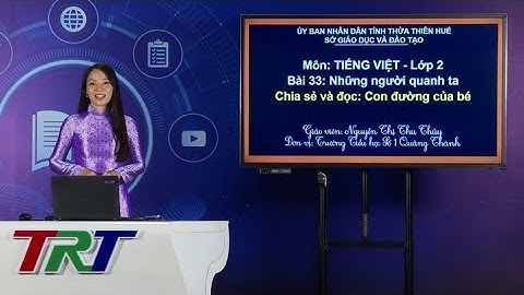 Tiếng Việt lớp 2 (Cánh diều) - Chia sẻ và đọc: Con đường của bé - GV THU THỦY