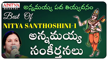 Best of Nitya Santhoshini || Annamacharya keerthanalu || Telugu Devotional Songs || Aditya Bhakthi