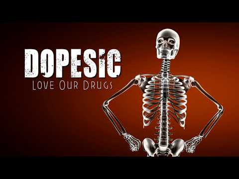 Dopesic - Love Our Drugs [OFFICIAL AUDIO]