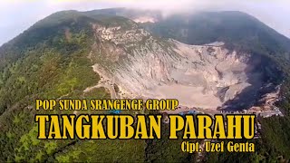 Pop Sunda 'SRANGENGE GROUP' -  TANGKUBAN PARAHU  cipt.Uzef Genta.