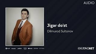 Dilmurod Sultonov - Jigar do'st | Дилмурод Султонов - Жигар дуст (AUDIO)