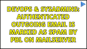 DevOps & SysAdmins: Authenticated outgoing email is marked as spam by PBL on mailserver