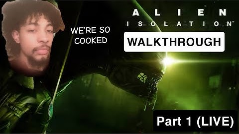 Alien Isolation Walkthrough|Part 1 (LIVE) PS5