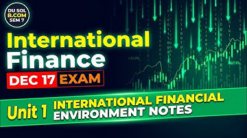 International Finance Unit 1 🔥 DU SOL B.Com Sem 7 | Most Important Notes for Dec 2025 Exam