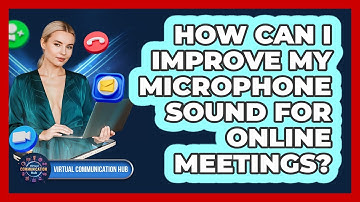 How Can I Improve My Microphone Sound For Online Meetings?