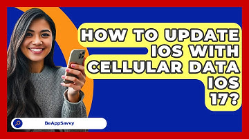 How To Update iOS With Cellular Data iOS   17? - Be App Savvy