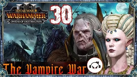 Blood Lust! | Isabella  von Carstein & Vlad | Vampire Counts | Walkthrough Part 30.[No Commentary]