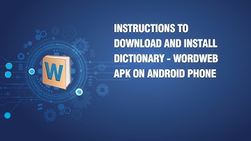 Instructions to download and install Dictionary - WordWeb APK on android phone