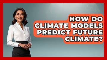 How Do Climate Models Predict Future Climate? - The Geography Atlas