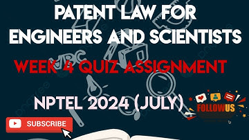Patent Law For Engineers And Scientists Week 4 Quiz Answer Assignment  | NPTEL  SWAYAM 2024 (July)