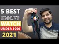 Top 5 best Smartwatch Under 3000 in india 2021