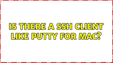 Is there a ssh client like putty for mac? (3 Solutions!!)