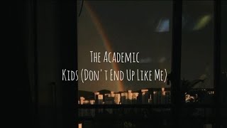 The Academic - Kids (Don't End Up Like Me) (Tradução)