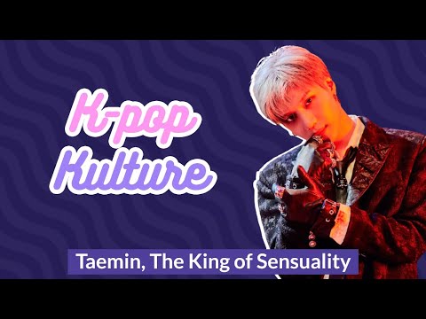 K-Pop Kulture: Lee Taemin, The King of Sensuality| Indigo Music