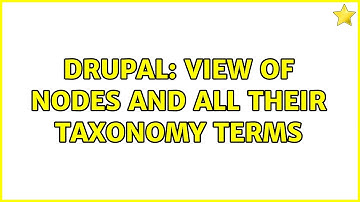 Drupal: View of nodes and all their taxonomy terms (2 Solutions!!)