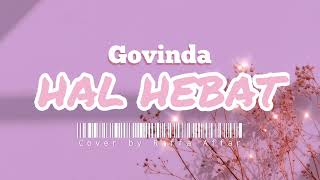HAL HEBAT - GOVINDA (Cover by Raffa Affar) [Lirik]