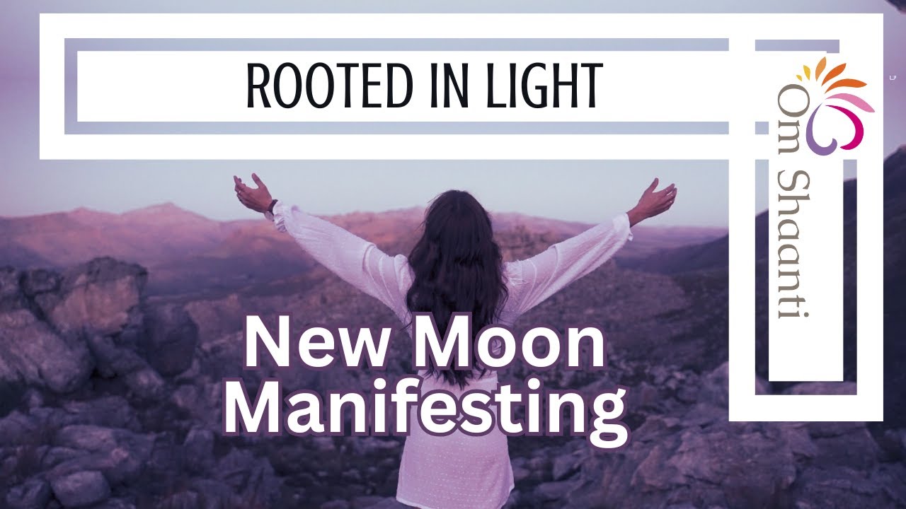 𝐑𝐨𝐨𝐭𝐞𝐝 𝐢𝐧 𝐋𝐢𝐠𝐡𝐭 ✨ New Moon Guidance 🌸 𝑶𝒎 𝑺𝒉𝒂𝒂𝒏𝒕𝒊 𝑴𝒆𝒅𝒊𝒕𝒂𝒕𝒊𝒐𝒏