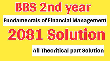 Bbs 2nd year Finance// 2081 solution// All theory question Solution