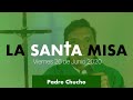 Padre Chucho - La Santa Misa (Viernes 26 de Junio)