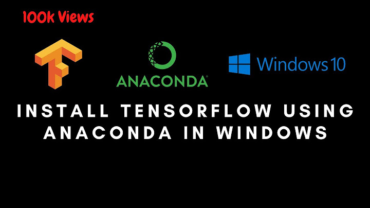 How to Install Tensorflow Using Anaconda in Windows