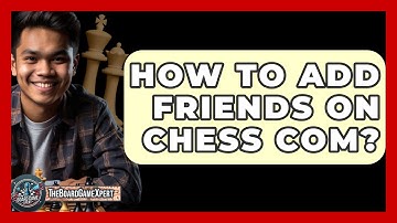How To Add Friends On Chess Com? - The Board Game Xpert