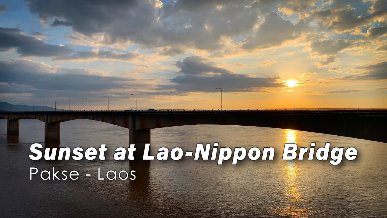 Pakse, Laos - Sunset at The Lao-Nippon Bridge | Hoàng Hôn Trên Sông Mekong - Pakse, Lào