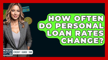 How Often Do Personal Loan Rates Change? - CreditGuide360.com
