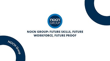 NOCN Group - Future Skills, Future Workforce, Future proof