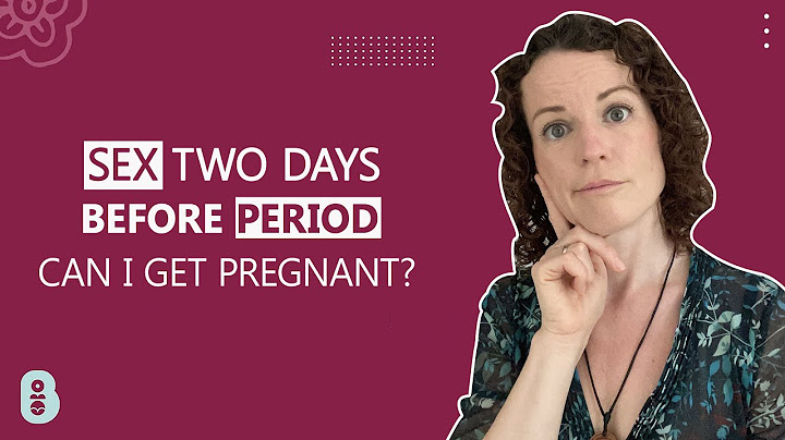 Can you still get pregnant 2 days before your period