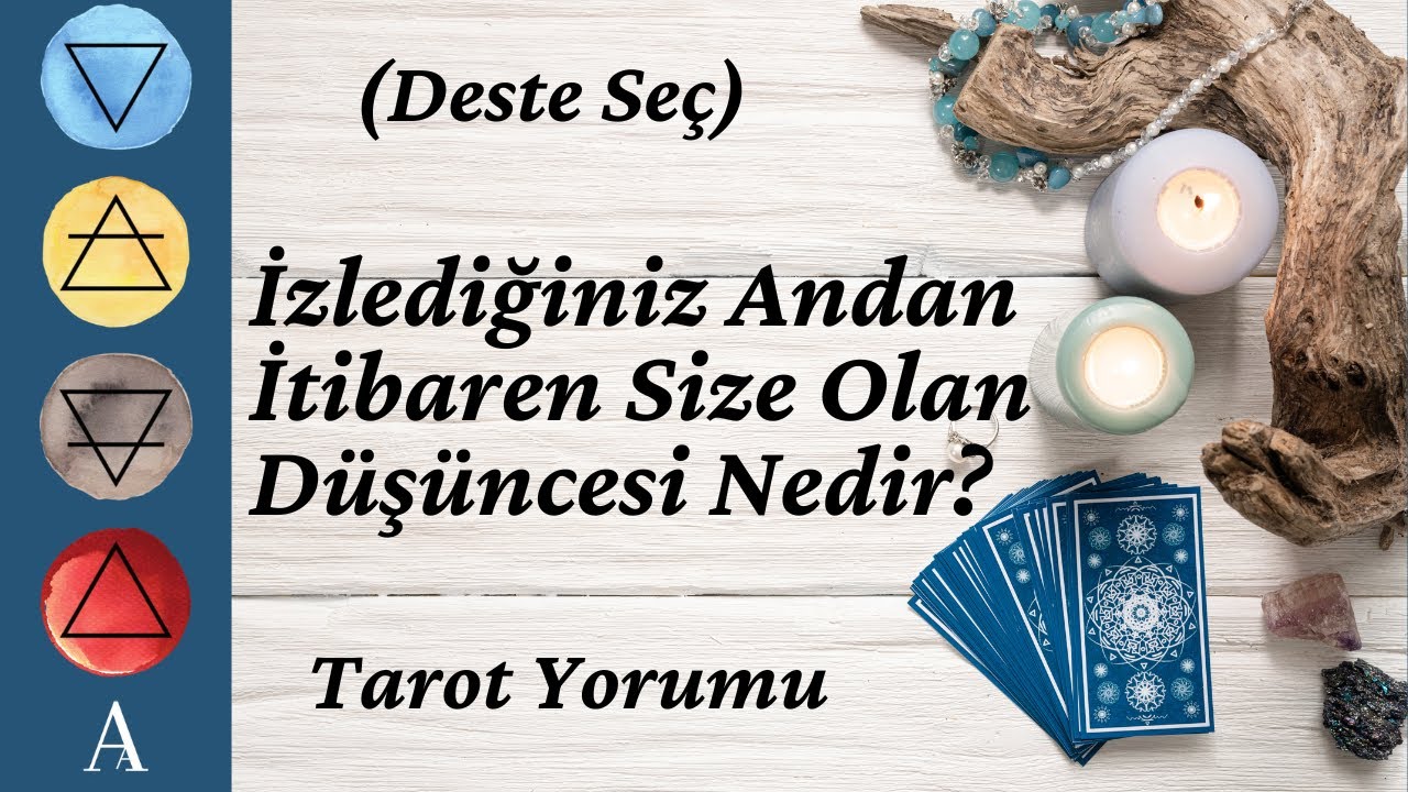 (Deste Seç) İzlediğiniz Andan İtibaren Size Olan Düşüncesi Nedir? Tarot Yorumu
