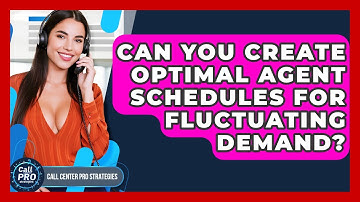 Can You Create Optimal Agent Schedules For Fluctuating Demand? - Call Center Pro Strategies