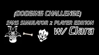 Sans Simulator 2 Player Edition (DODGING CHALLENGE)|w/Clara!