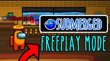 New FREEPLAY Mode On SUBMERGED Map! (Among Us Tutorial)