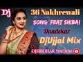 36  Nakhrewali  Song  Feaat  Shibani  Dandekar  Sangharsh  Mara. tht.  Movie  DjDj Mp3 Song