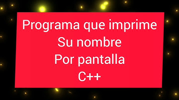 IMPRIMIR SU NOMBRE, LENGUAJE C++, PROGRAMAR