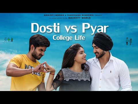 Dosti Vs Pyar | College Life | Love Story | Ft.Manjeet Sannan | Naughty World