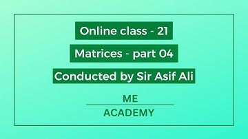 Online Class-21|Matrices, Part-04 ME ACADEMY| ASIF ALI