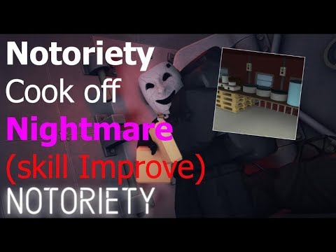 Roblox Notoriety Cook Off Improve Skill Youtube - notoriety roblox
