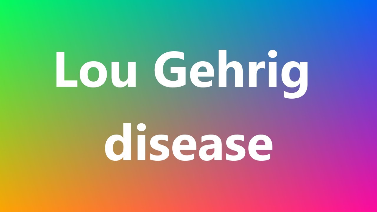 Lou Gehrig disease Medical Meaning and Pronunciation YouTube
