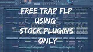 Free trap flp using stock plugins only | FL Studio 12