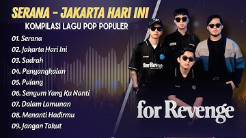 FOR REVENGE - SERANA - JAKARTA HARI INI - SADRAH - PENYANGKALAN || ALBUM POP TERPOPULER 2025