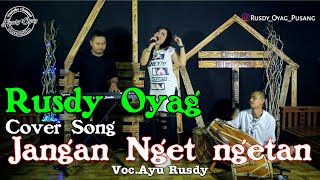 #RUSDY OYAG COVER SONG 'JANGAN NGET NGETAN'