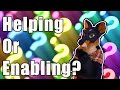 Are You Helping, Or Are You Enabling?