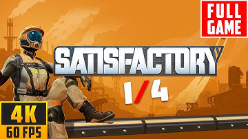 Satisfactory (2019 - Release 2024) - Full Walkthrough Game - Part 1/4 - No Commentary (4K 60FPS)