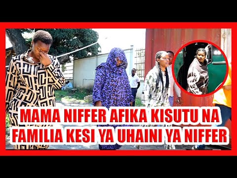 BREAKING MAMA YAKE NIFFER AFIKA MAHAKAMANI NA FAMILIA KUFUATILIA KESI YA NIFFER YA UHAINI