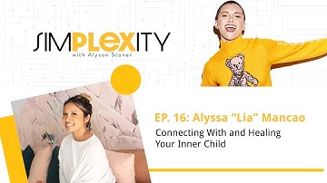 Connecting with and Healing Your Inner Child ft. Alyssa “Lia” Mancao