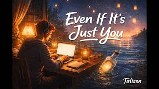 Even If It's Just You - a deeply personal song about finding your voice