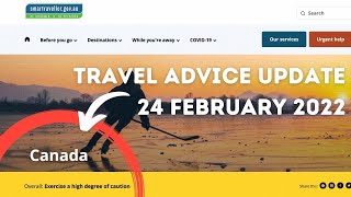 CANADA TRAVEL ADVICE UPDATE 24 FEB 2022. Australia Govt advises: EXERCISE A HIGH DEGREE OF CAUTION